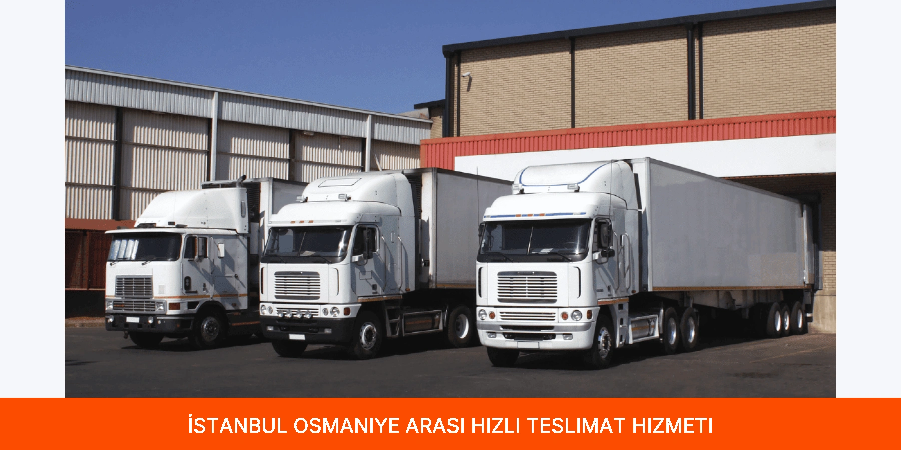 İstanbul Osmaniye Arası Hızlı Teslimat Hizmeti